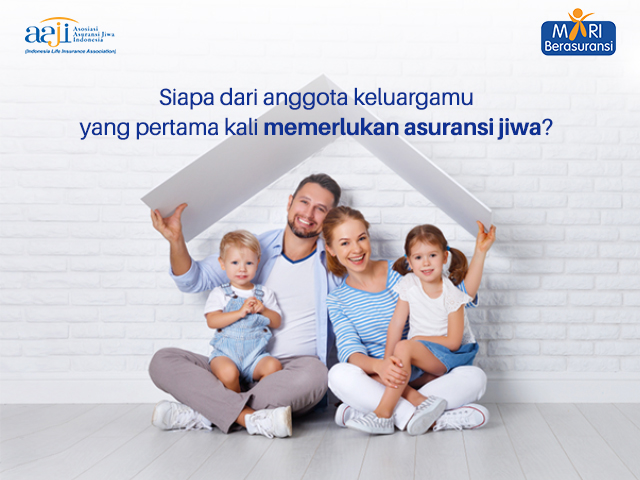 Siapa dari anggota keluargamu yang pertama kali memerlukan asuransi jiwa?